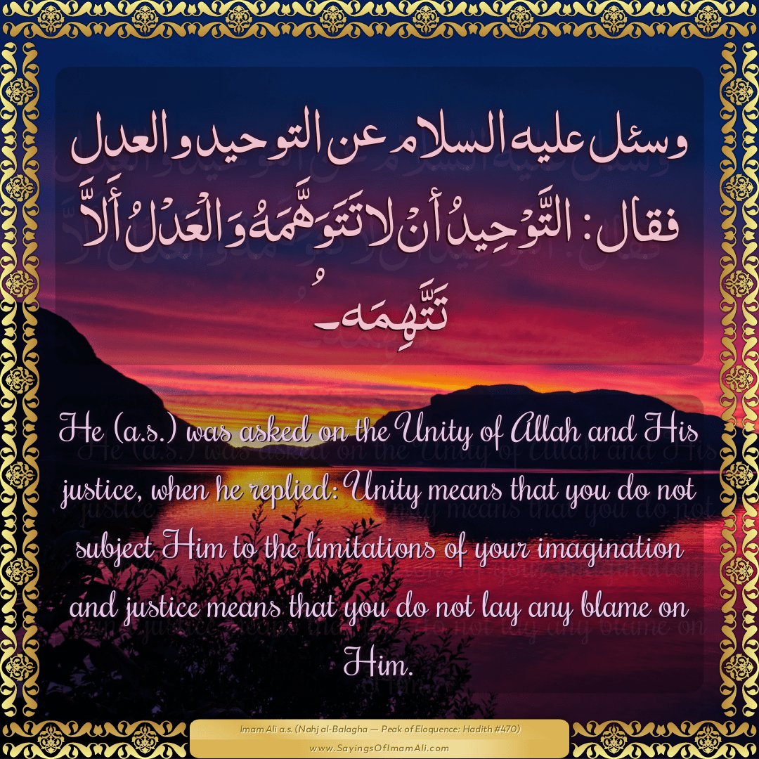 He (a.s.) was asked on the Unity of Allah and His justice, when he...